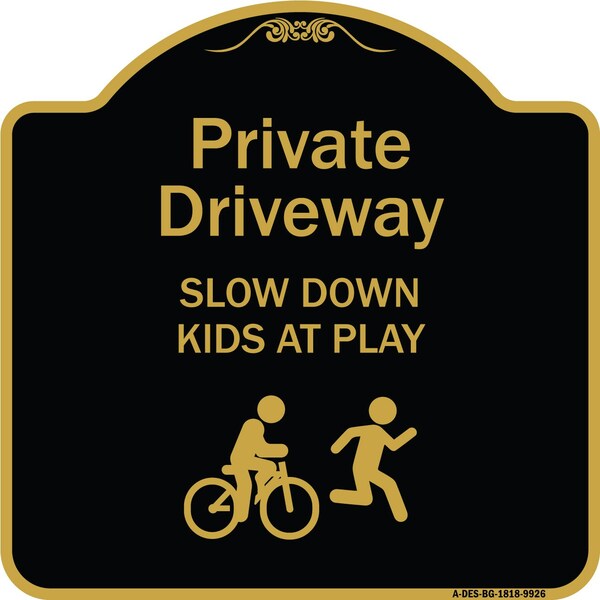 Signmission Designer Series-Private Driveway Slow Down Kids Play Heavy-Gauge Aluminum, 18" x 18", BG-1818-9926 A-DES-BG-1818-9926 - main